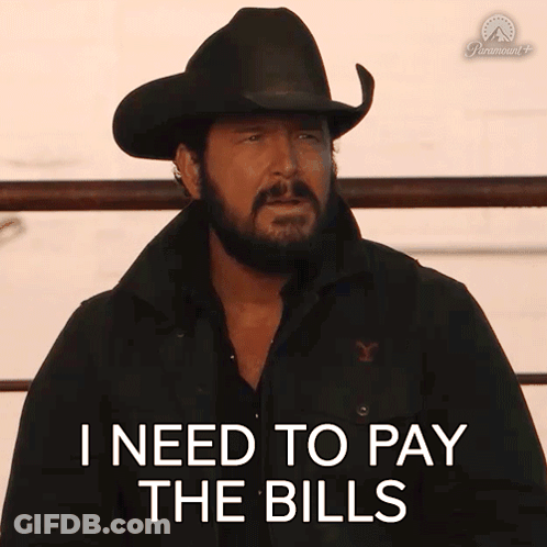 A Man Wearing A Cowboy Hat And A Black Jacket Says I Need To Pay The Bills GIF