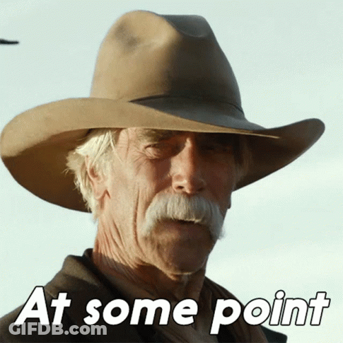 A Man Wearing A Cowboy Hat And A Mustache Says " At Some Point " GIF