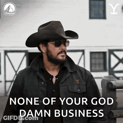 A Man Wearing A Cowboy Hat And Sunglasses Says " None Of Your God Damn Business " GIF