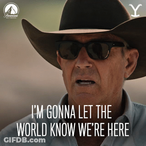 A Man Wearing A Cowboy Hat And Sunglasses With The Words I 'M Gonna Let The World Know We 'Re Here GIF
