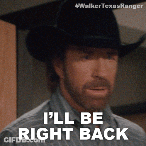 A Man Wearing A Cowboy Hat Says " I 'Ll Be Right Back " GIF