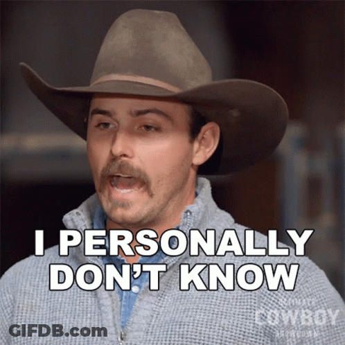 A Man Wearing A Cowboy Hat Says I Personally Don 'T Know GIF