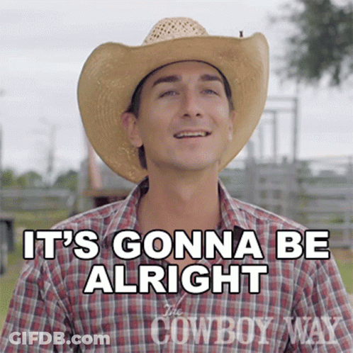 A Man Wearing A Cowboy Hat Says " It 'S Gonna Be Alright " GIF
