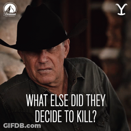 A Man Wearing A Cowboy Hat With The Words What Else Did They Decide To Kill Below Him GIF