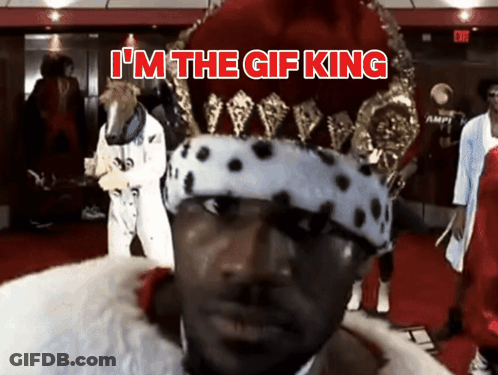 A Man Wearing A Crown With The Words I 'M The Gif King Written Above Him GIF