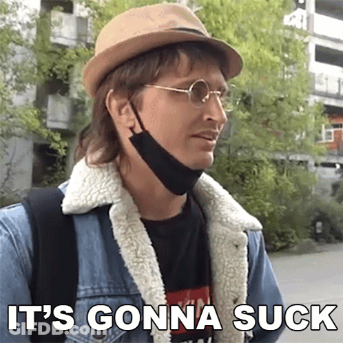 A Man Wearing A Hat And A Mask Says " It 'S Gonna Suck " GIF