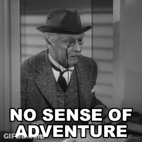 A Man Wearing A Hat And Glasses Says " No Sense Of Adventure " GIF