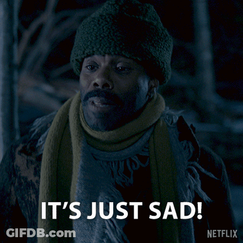 A Man Wearing A Hat And Scarf Says It 'S Just Sad Netflix GIF