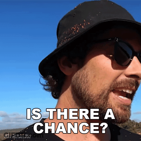 A Man Wearing A Hat And Sunglasses Is Asking If There Is A Chance GIF