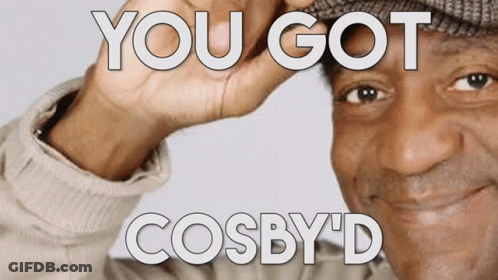 A Man Wearing A Hat With The Words You Got Cosby 'D Above Him GIF