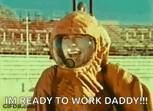 A Man Wearing A Helmet Says I 'M Ready To Work Daddy !! GIF