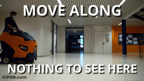 A Man Wearing A Mask Is Cleaning A Hallway With The Words Move Along Nothing To See Here Below Him GIF