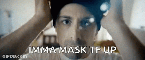A Man Wearing A Mask With The Words Imma Mask Tf Up Behind Him GIF