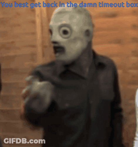 A Man Wearing A Mask With The Words " You Best Get Back In The Damn Timeout Box " Below Him GIF