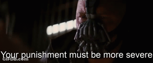 A Man Wearing A Mask With The Words " Your Punishment Must Be More Severe " Written Below Him GIF