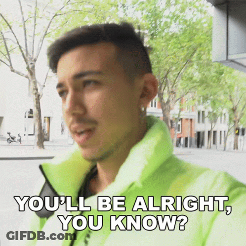 A Man Wearing A Neon Green Jacket Says You 'Ll Be Alright You Know GIF