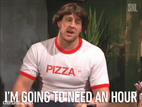 A Man Wearing A Pizza T-Shirt Says " I 'M Going To Need An Hour " GIF