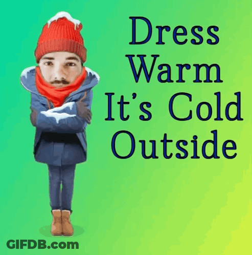 A Man Wearing A Red Hat And Scarf With The Words Dress Warm It 'S Cold Outside Behind Him GIF