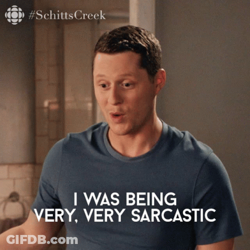 A Man Wearing A Shirt That Says " I Was Being Very Sarcastic " GIF