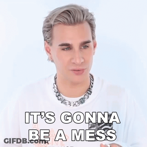 A Man Wearing A White Shirt With The Words It 'S Gonna Be A Mess On It GIF