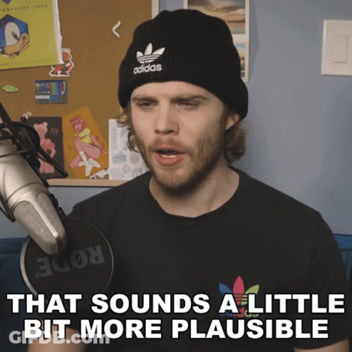 A Man Wearing An Adidas Beanie And A Black T-Shirt Says That Sounds A Little Bit More Plausible GIF