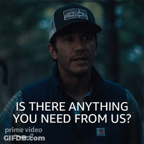 A Man Wearing An Anderson Bean Hat Is Asking If There Is Anything He Needs From Us GIF