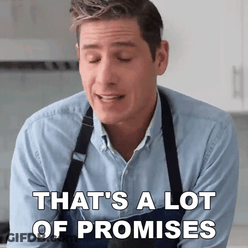 A Man Wearing An Apron Is Saying That 'S A Lot Of Promises GIF