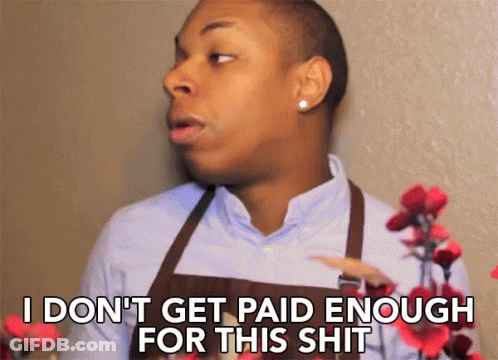 A Man Wearing An Apron Says I Don T Get Paid Enough For This Shit GIF