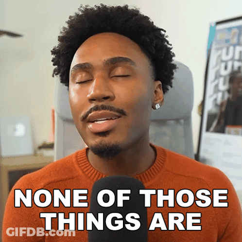 A Man Wearing An Orange Sweater Says " None Of Those Things Are " GIF