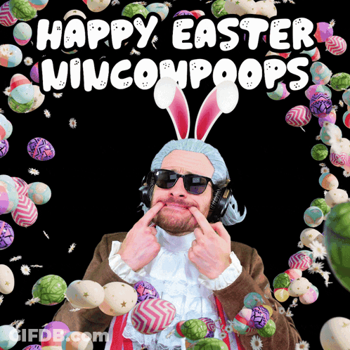 A Man Wearing Bunny Ears And Sunglasses Is Surrounded By Easter Eggs And Says Happy Easter Wincompoops GIF
