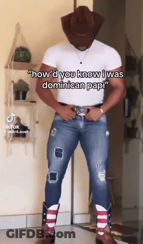 A Man Wearing Cowboy Boots And A Cowboy Hat Says How D You Know I Was Dominican Papi GIF