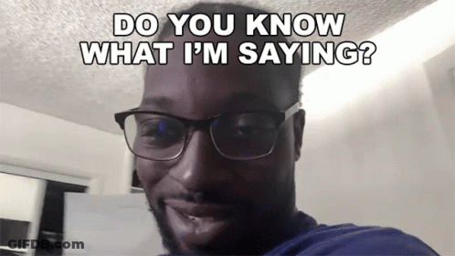 A Man Wearing Glasses And A Blue Shirt Says Do You Know What I 'M Saying GIF