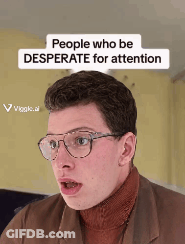 A Man Wearing Glasses And A Brown Turtleneck Has A Speech Bubble Above His Head That Says People Who Be Desperate For At GIF