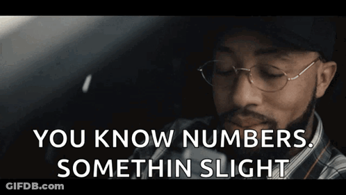 A Man Wearing Glasses And A Hat Says " You Know Numbers Somethin Slight " GIF