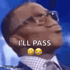 A Man Wearing Glasses And A Suit Is Making A Funny Face And Saying `` I 'Ll Pass '' . GIF