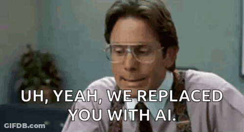 A Man Wearing Glasses And A Tie Is Saying `` Uh , Yeah , We Replaced You With Ai . `` GIF