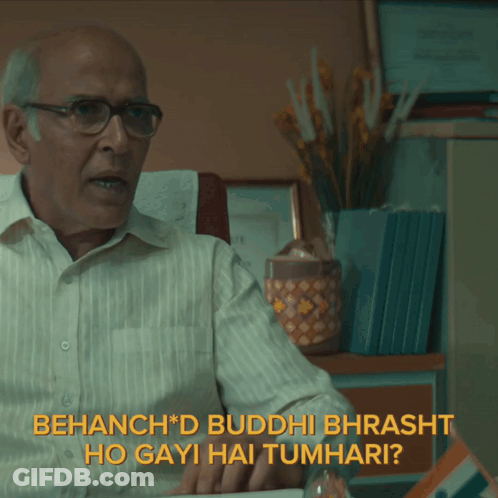 A Man Wearing Glasses And A White Shirt Says " Behanch * D Buddhi Bhrasht Ho Gayi Hai Tumhari " GIF