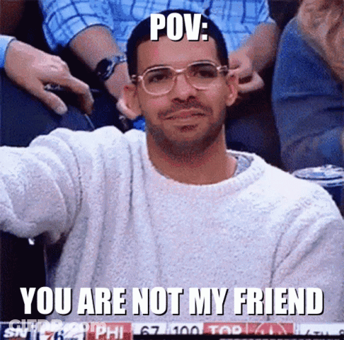 A Man Wearing Glasses And A White Sweater Says " You Are Not My Friend " In A Meme GIF