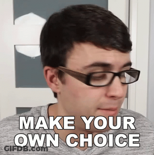 A Man Wearing Glasses Has The Words Make Your Own Choice Above His Head GIF