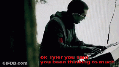 A Man Wearing Glasses Is Typing On A Keyboard With The Words " Ok Tyler You Said You Been Thinking To Much " Below Him GIF