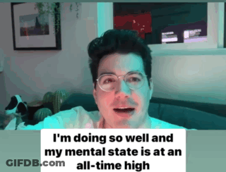 A Man Wearing Glasses Says I 'M Doing So Well And My Mental State Is At An All Time High GIF