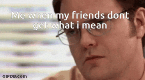 A Man Wearing Glasses Says Me When My Friends Don T Get What I Mean GIF