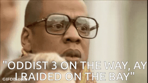 A Man Wearing Glasses Says " Oddist 3 On The Way , Ay I Raided On The Bay " GIF