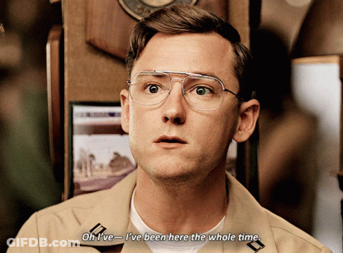 A Man Wearing Glasses Says " Oh I 'Ve I 'Ve Been Here The Whole Time " GIF