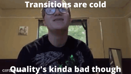 A Man Wearing Glasses Says Transitions Are Cold Quality 'S Kinda Bad Though .. GIF