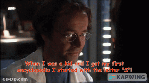 A Man Wearing Glasses Says When I Was A Kid And I Got My First Encyclopedia I Started With The Letter GIF