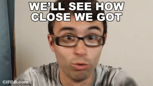 A Man Wearing Glasses With The Words We 'Ll See How Close We Got Above Him GIF