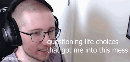 A Man Wearing Headphones And Glasses Is Talking About Questioning Life Choices That Got Me Into This Mess GIF