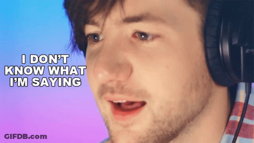 A Man Wearing Headphones Says I Don T Know What I 'M Saying GIF