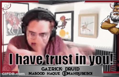 A Man Wearing Headphones Says " I Have Trust In You Gazrick Druid " GIF